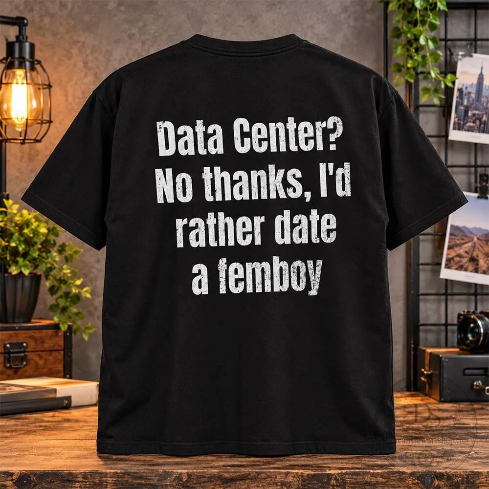 Funny Tech Humor Data Center I'd Rather Date A Femboy Shirt 4 funny tech humor data center i d rather date a femboy shirt gallery 1